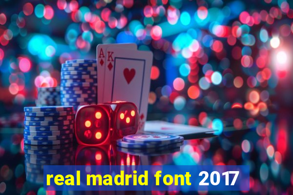 real madrid font 2017